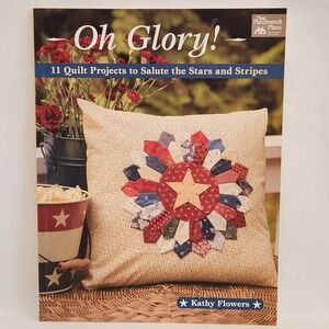 Oh Glory! 11 Quilt Project Stars and Stripes Kathy Flowers Martingale Book B1346